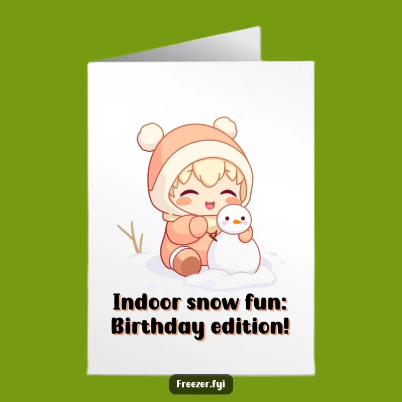 Free Printable Birthday Card: Adorable Character Building Snowman Indoors Funny Downloadable Gift